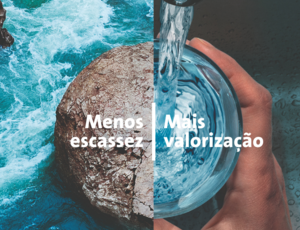 Menos escassez. Mais valorização. Soluções para a gestão sustentável da água.