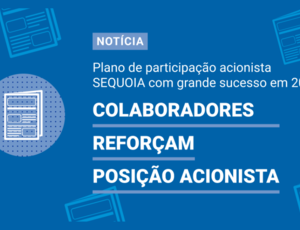 SEQUOIA 2023: colaboradores reforçam posição acionista