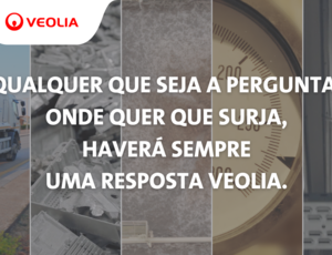 Qualquer que seja a pergunta, onde quer que surja, haverá sempre uma resposta Veolia.