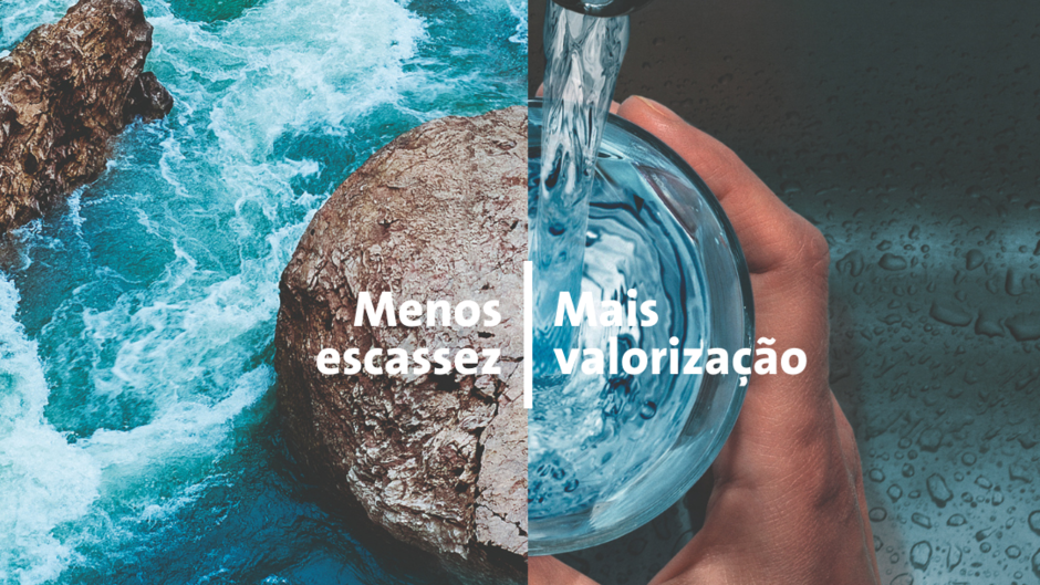 Menos escassez. Mais valorização. Soluções para a gestão sustentável da água.